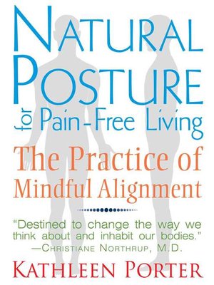 cover image of Natural Posture for Pain-Free Living: the Practice of Mindful Alignment